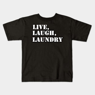 Live Laugh Laundry - Funny Laundry Quote Kids T-Shirt